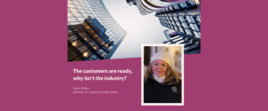 The Customers Are Ready, Why Isn’t the Industry?